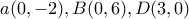 a(0,-2), B(0,6),D(3,0)