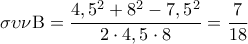  \displaystyle \sigma \upsilon \nu {\rm B} = \frac{{{{4,5}^2} + {8^2} - {{7,5}^2}}}{{2 \cdot 4,5 \cdot 8}} = \frac{7}{{18}}
