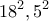 \displaystyle{18^{2},5^{2}}