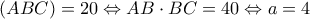 (ABC)=20\Leftrightarrow AB\cdot BC=40 \Leftrightarrow a=4