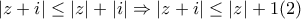 |z+i|\leq |z|+|i|\Rightarrow |z+i|\leq |z|+1 (2) |z+i|\leq |z|+|i|\Rightarrow |z+i|\leq |z|+1 (2)