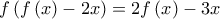 \displaystyle{f\left( {f\left( x \right) - 2x} \right) = 2f\left( x \right) - 3x}