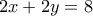 \displaystyle{2x+2y=8}
