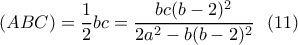 \displaystyle{(ABC)=\frac{1}{2}bc=\frac{bc(b-2)^2}{2a^2-b(b-2)^2} \  \ (11)}