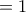 \displaystylex = 1