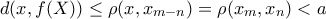 d(x,f(X))\leq \rho(x,x_{m-n})=\rho (x_m, x_n) < a