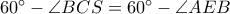 60^\circ - \angle BCS = 60^\circ - \angle AEB