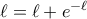 \ell=\ell+e^{-\ell}