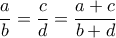 \dfrac {a}{b} =\dfrac {c}{d}= \dfrac {a+c}{b+d}