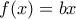 f(x)=bx