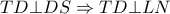 TD \bot DS \Rightarrow TD \bot LN