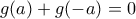 g(a)+g(-a)=0