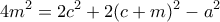\displaystyle 4{m^2} = 2{c^2} + 2{(c + m)^2} - {a^2}