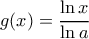 g(x)=\dfrac{\ln{x}}{\ln{a}}