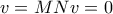v = MNv = 0