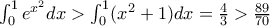 \int_{0}^{1} e^{x^{2}} dx > \int_{0}^{1}(x^{2}+1)dx= \frac{4}{3} > \frac{89}{70}