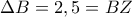 \Delta B=2,5=BZ