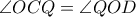  \angle OCQ= \angle QOD