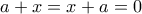 a+x=x+a=0