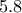 5.8