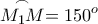 \displaystyle{\stackrel\frown{M_1M}=150^o}