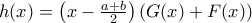 h(x)=\left(x-\frac{a+b}{2}\right)\left(G(x)+F(x)\right)
