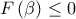 F\left( \beta \right) \leq 0