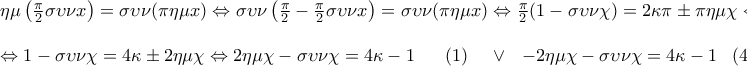 \displaystyle{\begin{array}{l} 
 \eta \mu \left( {\frac{\pi }{2}\sigma \upsilon \nu x} \right) = \sigma \upsilon \nu (\pi \eta \mu x) \Leftrightarrow {\rm{\sigma \upsilon \nu }}\left( {\frac{\pi }{2} - \frac{\pi }{2}\sigma \upsilon \nu x} \right) = \sigma \upsilon \nu (\pi \eta \mu x) \Leftrightarrow \frac{\pi }{2}(1 - \sigma \upsilon \nu \chi ) = 2\kappa \pi  \pm \pi \eta \mu \chi  \Leftrightarrow  \\  
  \\  
  \Leftrightarrow 1 - \sigma \upsilon \nu \chi  = 4\kappa  \pm 2\eta \mu \chi  \Leftrightarrow 2\eta \mu \chi  - \sigma \upsilon \nu \chi  = 4\kappa  - 1\,\,\,\,\,\,\,\,\,\,(1)\,\,\,\,\,\,\, \vee \,\,\,\, - 2\eta \mu \chi  - \sigma \upsilon \nu \chi  = 4\kappa  - 1\,\,\,\,\,(4) \\  
 \end{array}}