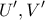 \displaystyle{U', V'}