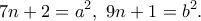 \displaystyle{7n+2=a^2,~9n+1=b^2.}
