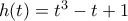 h(t)=t^3-t+1