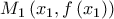 \displaystyle{M_1 \left( {x_1 ,f\left( {x_1 } \right)} \right)}