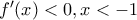 f'(x)<0, x<-1