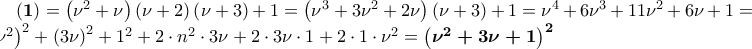 \left(\mathbf{1} \right)= \left(\nu ^{2}+\nu  \right)\left(\nu +2 \right)\left(\nu +3 \right)+1 = \left(\nu ^{3}+3\nu ^{2}+2\nu  \right)\left(\nu +3 \right)+1= \nu ^{4}+6\nu ^{3}+11\nu ^{2}+6\nu+1=\left(\nu ^{2} \right)^{2}+\left(3\nu  \right)^{2}+1^{2}+2\cdot n^{2}\cdot 3\nu+2\cdot 3\nu\cdot1+2\cdot1\cdot \nu ^{2}=\boldsymbol{\left(\nu ^{2}+3\nu+1 \right)^2}