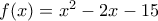 f(x)=x^2-2x-15