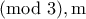 \pmod3 ,\rm m