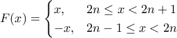 F(x) = \begin{cases}x, & 2n\leq x<2n+1\\-x, & 2n-1\leq x<2n\end{cases}