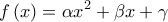 \displaystyle{f\left( x \right)=\alpha {{x}^{2}}+\beta x+\gamma }