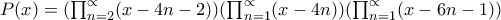 P(x)=(\prod_{n=2}^{\propto }(x-4n-2))(\prod_{n=1}^{\propto }(x-4n))(\prod_{n=1}^{\propto }(x-6n-
1)) P(x)=(\prod_{n=2}^{\propto }(x-4n-2))(\prod_{n=1}^{\propto }(x-4n))(\prod_{n=1}^{\propto }(x-6n-
1))
