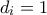d_i = 1