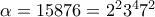 \alpha=15876=2^2 3^4 7^2 \alpha=15876=2^2 3^4 7^2
