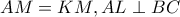 AM=KM,AL\perp BC