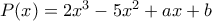 P(x)=2x^3-5x^2+ax+b