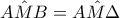A \hat{M} B = A \hat{M} \Delta
