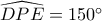 \widehat{DPE}=150^\circ