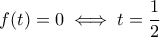 f(t)=0\iff t=\dfrac{1}{2}