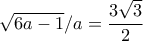 \sqrt {6a-1}/a}= \dfrac {3\sqrt 3}{2}