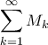 \displaystyle\sum_{k=1}^{\infty }M_k