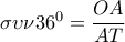 \sigma \upsilon \nu 36^{0}=\dfrac{OA}{AT}