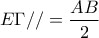 \displaystyle{E\Gamma //= \frac{AB}{2}}